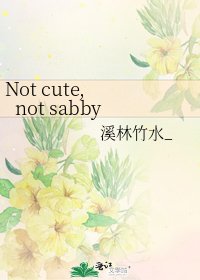 Not cute, not sabby